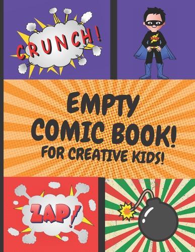 Empty Comic Book For Creative Kids: Sketchbook For Talented Kids, Variety Of Templates, Draw Your Own Comics