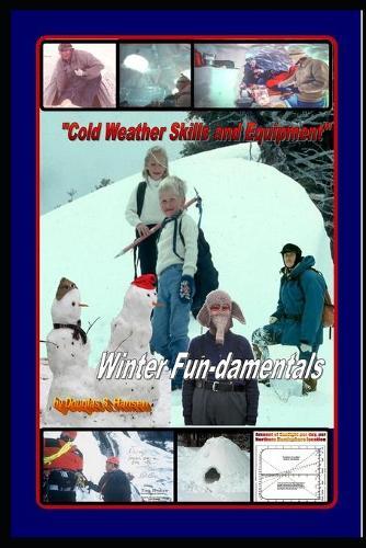 "Cold Weather Skills and Equipment - ""Winter Fun-damentals""": """How to Stay Warm"""