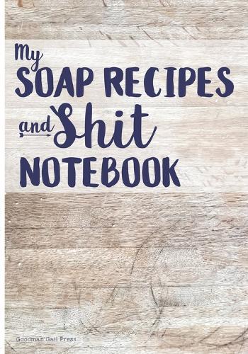 My Soap Recipes And Shit Notebook