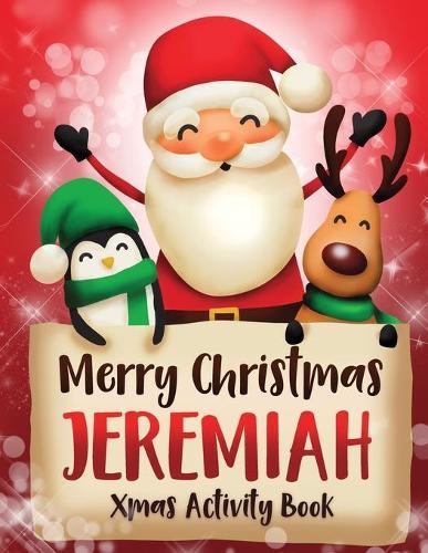 Merry Christmas Jeremiah: Fun Xmas Activity Book, Personalized for Children, perfect Christmas gift idea