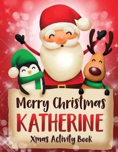 Merry Christmas Katherine: Fun Xmas Activity Book, Personalized for Children, perfect Christmas gift idea