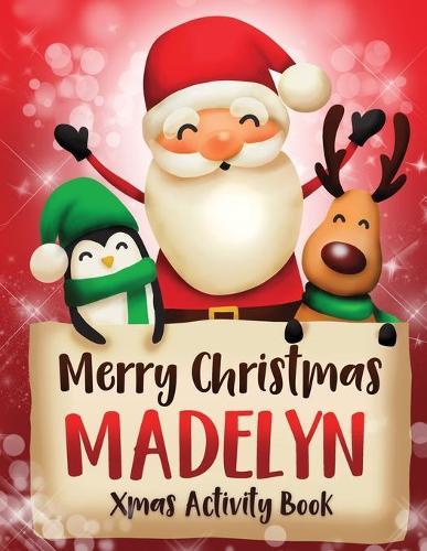 Merry Christmas Madelyn: Fun Xmas Activity Book, Personalized for Children, perfect Christmas gift idea