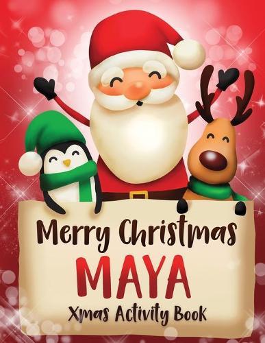 Merry Christmas Maya: Fun Xmas Activity Book, Personalized for Children, perfect Christmas gift idea