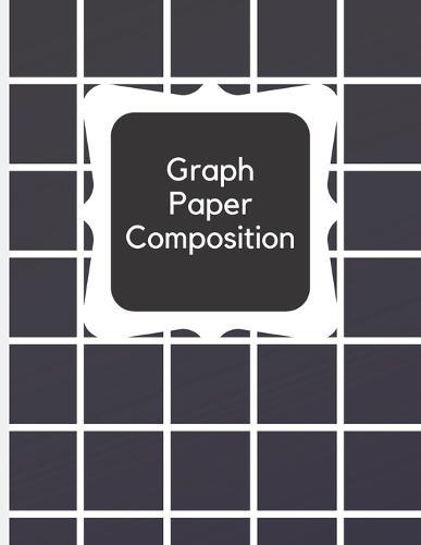 Graph Paper Composition Notebook: Checkered Quad Ruled 5x5 Composition Notebook: Workbook for Girls Kids Teens Students for Back to School and Home College Writing Notes 110 Pages - Large 8.5  x 11  - Grid Paper Notebooks for Students