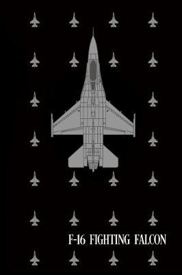 F-16 Fighting Falcon: Lined Journal Notebook for Aviation Enthusiasts