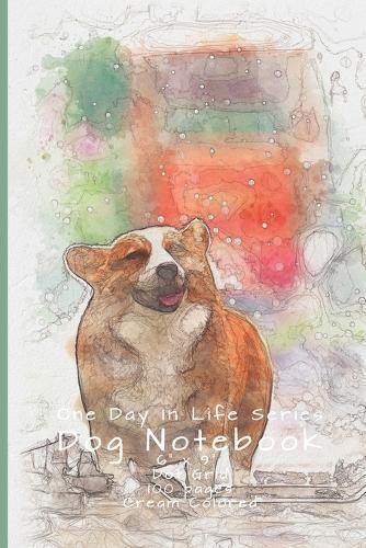 Dog Notebook: One Day In Life Notebook Series: The Classic Look Dot Grid Notebook with a beautiful watercolor picture just to jot down what you want 6  x 9 , 100 Cream Color Pages