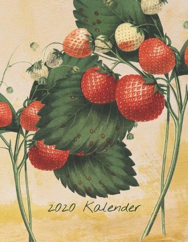 2020 Kalender: Monatlich 2020 Fruchtkalender mit grossen Bildern und Kalenderdaten, Erfassungsraumen, Ausgaben, wichtigen Daten, Zielen, Leistungen und Notizen