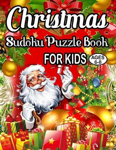 Christmas Sudoku Puzzle Book For Kids Ages 6-8: 235 Soduku Puzzles Game For Kids Easy-Midium-Hard-Dificult with Solution for kids Easy Sudoku Puzzles For Children In Large Print (Age 6-7-8)