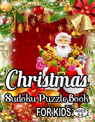 Christmas Sudoku Puzzle Book For Kids Ages 6-8: 235 Soduku Puzzles Game For Kids Easy-Midium-Hard-Dificult with Solution for kids Easy Sudoku Puzzles For Children In Large Print (Age 6-7-8)