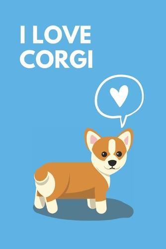 I Love Corgi: SKY BLUE: I love corgi notebook for school, work, or home! 120 wide ruled 6X9 Inches pages; cute colorful notebook perfect gifts for kids, teens, sisters, brothers, friends, relatives, colleagues who love dog.