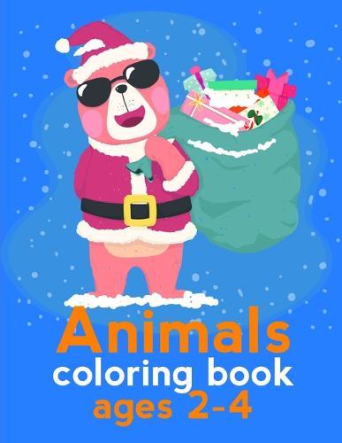 Animals Coloring Book Ages 2-4: Christmas Coloring Book for Children, Preschool, Kindergarten age 3-5