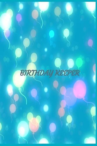 Birthday Keeper: Birthday Keeper. Date Reminder Notebook. Birthday Gifts. Date Reminder Logbook