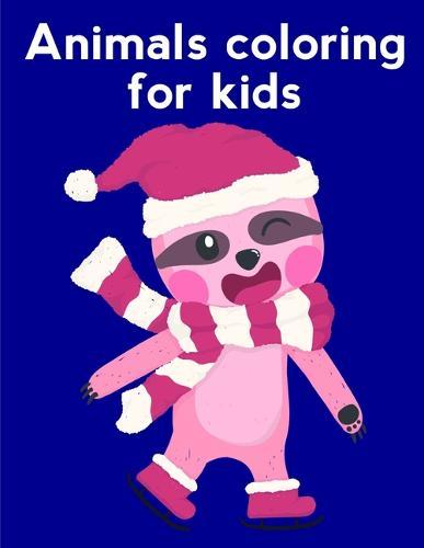Animals Coloring For Kids: Cute Chirstmas Animals, Funny Activity for Kids's Creativity