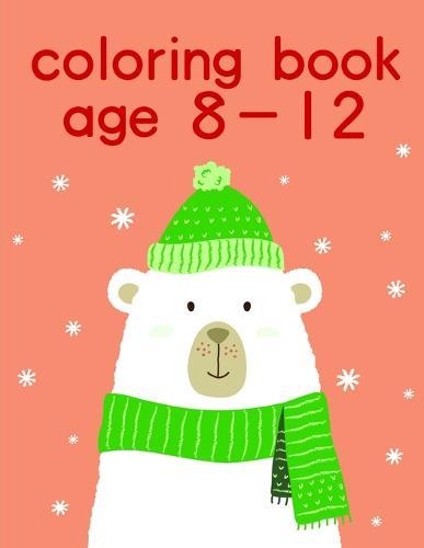 Coloring Book Age 8-12: Beautiful and Stress Relieving Unique Design for Baby and Toddlers learning