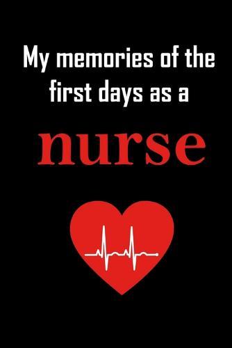 my first days as a nurse, Your personal notebook for all cases!: Capture all your thoughts always and everywhere. 100 Pages Dot Grid.
