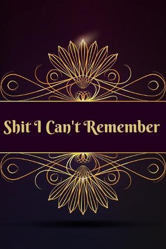 Shit I Can't Remember: Address Book With Alphabet Index ( Small Tabbed Address Book ).