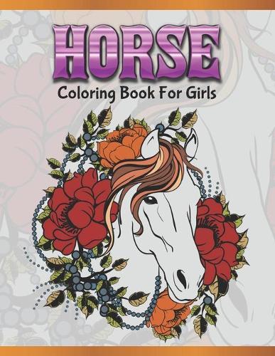 Horse Coloring Book For Girls: Cute Animals: Relaxing Colouring Book - Coloring Activity Book - Discover This Collection Of Horse Coloring Pages