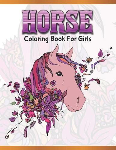 Horse Coloring Book For Girls: Cute Animals: Relaxing Colouring Book - Coloring Activity Book - Discover This Collection Of Horse Coloring Pages