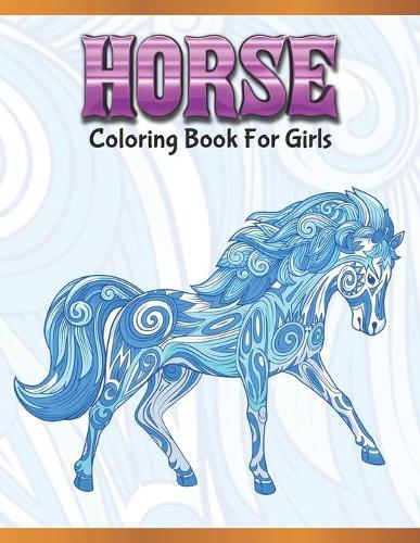 Horse Coloring Book For Girls: Cute Animals: Relaxing Colouring Book - Coloring Activity Book - Discover This Collection Of Horse Coloring Pages
