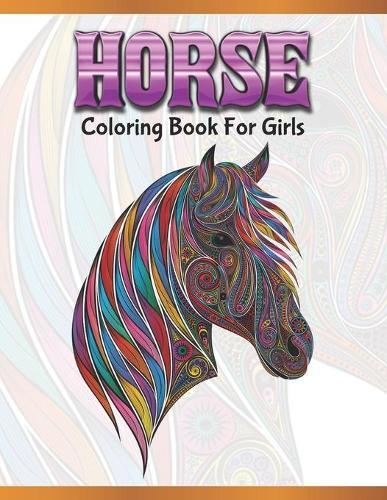 Horse Coloring Book For Girls: Cute Animals: Relaxing Colouring Book - Coloring Activity Book - Discover This Collection Of Horse Coloring Pages