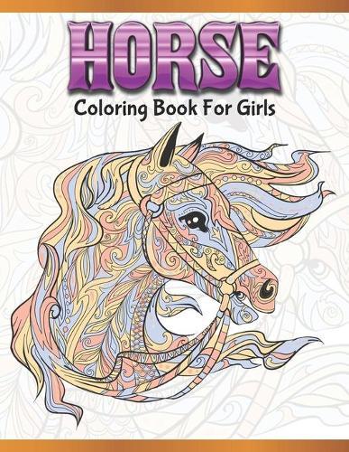 Horse Coloring Book For Girls: Cute Animals: Relaxing Colouring Book - Coloring Activity Book - Discover This Collection Of Horse Coloring Pages