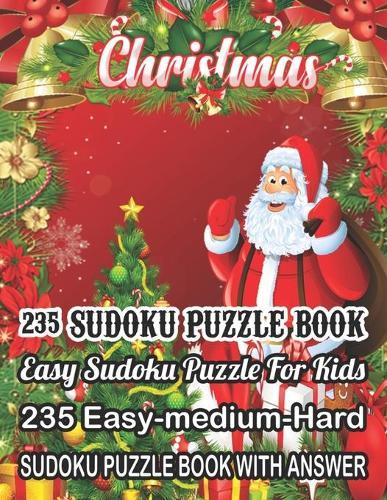 Christmas 235 Sudoku Puzzle Book Easy Sudoku Puzzle For Kids: 235 Easy-Medium-Hard Sudoku Puzzle Book With Answer