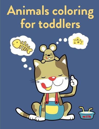 Animals Coloring For Toddlers: Baby Funny Animals and Pets Coloring Pages for boys, girls, Children