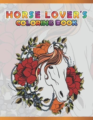 Horse Coloring Book for Kids: Cute Animals: Relaxing Colouring Book - Coloring Activity Book - Discover This Collection Of Horse Coloring Pages