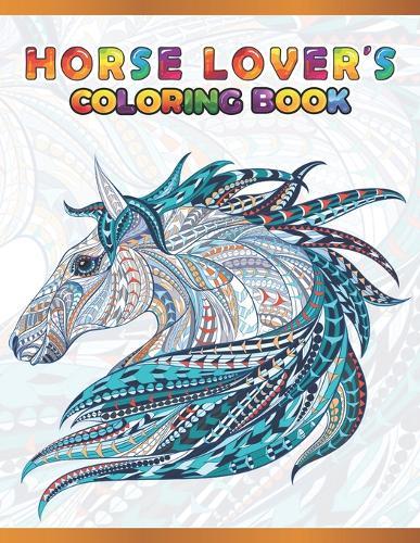 Horse Lover's Coloring Book: Cute Animals: Relaxing Colouring Book - Coloring Activity Book - Discover This Collection Of Horse Coloring Pages