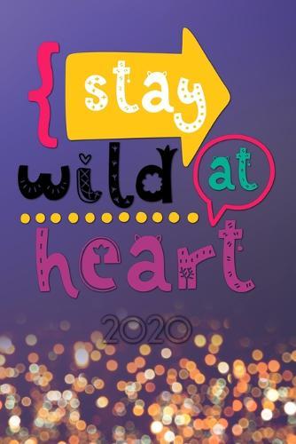 Stay wild at heart 2020: Your personal organizer 2020 with cool pages of life - personal organizer 2020 - weekly and monthly calendar for 2020 in handy pocket size 6x9  with great  Stay wild at heart  motif