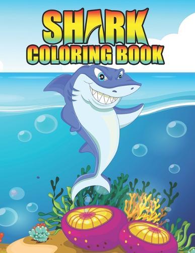 Shark coloring Book: Shark coloring Book for Kids, toddlers, Baby, Adults, Favors.Teens, girls and Boys kids ages 2-8.