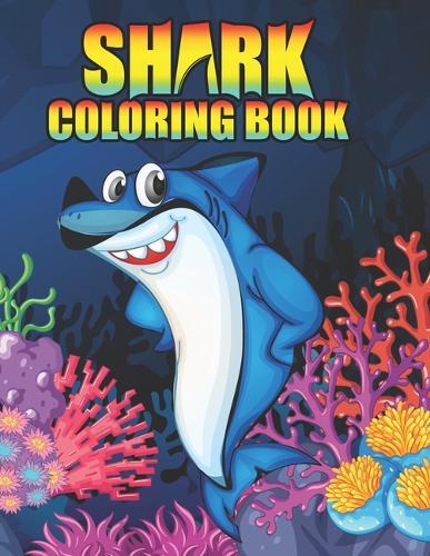 Shark coloring Book: Shark coloring Book for Kids, toddlers, Baby, Adults, Favors.Teens, girls and Boys kids ages 2-8.