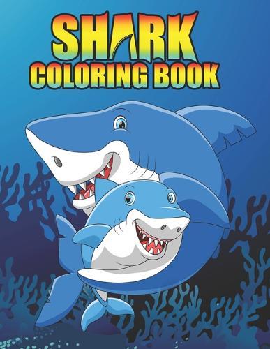 Shark coloring Book: Shark coloring Book for Kids, toddlers, Baby, Adults, Favors.Teens, girls and Boys kids ages 2-8.