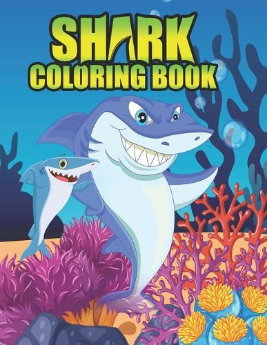 Shark Coloring Book: Shark coloring Book for Kids, toddlers, Baby, Adults, Favors.Teens, girls and Boys kids ages 2-8.