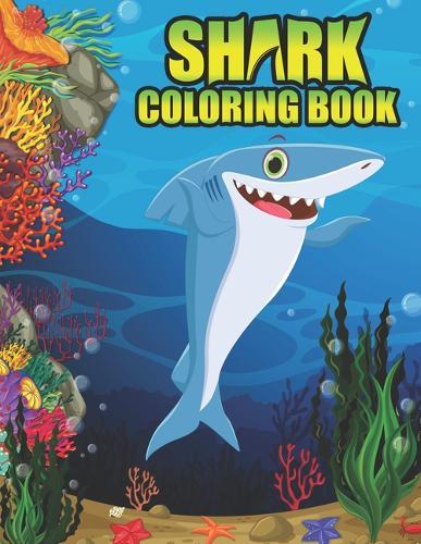 Shark Coloring Book: Shark coloring Book for Kids, toddlers, Baby, Adults, Favors.Teens, girls and Boys kids ages 2-8.