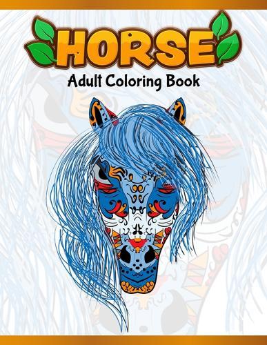 Horses Adult Coloring Book: Cute Animals: Relaxing Colouring Book - Coloring Activity Book - Discover This Collection Of Horse Coloring Pages