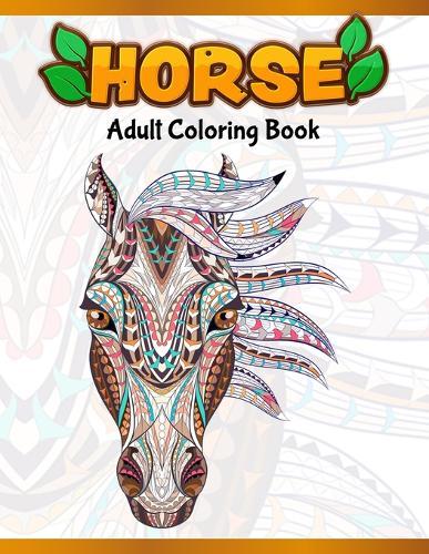 Horses Adult Coloring Book: Cute Animals: Relaxing Colouring Book - Coloring Activity Book - Discover This Collection Of Horse Coloring Pages