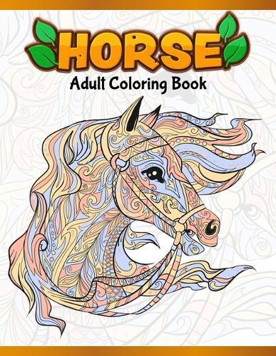 Horses Adult Coloring Book: Cute Animals: Relaxing Colouring Book - Coloring Activity Book - Discover This Collection Of Horse Coloring Pages