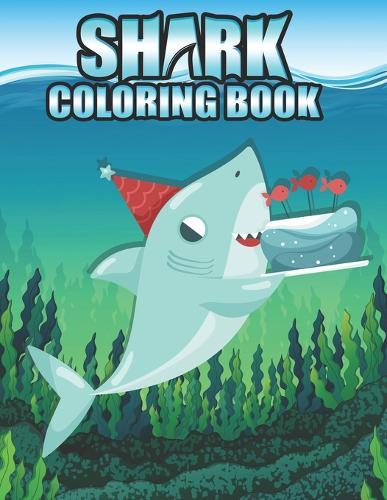 Shark coloring Book: Shark coloring Book for Kids, toddlers, Baby, Adults, Favors.Teens, girls and Boys kids ages 2-8.