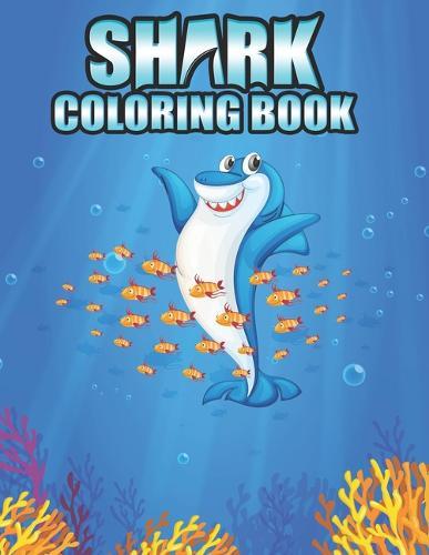 Shark coloring Book: Shark coloring Book for Kids, toddlers, Baby, Adults, Favors.Teens, girls and Boys kids ages 2-8.