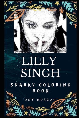 Lilly Singh Snarky Coloring Book: A Canadian YouTuber