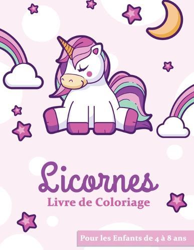 Licornes Livre De Coloriage: Pour Enfants de 4 à 8 ans 50 Coloriages Unique de Licornes à Colorier et 4 petits Jeux Bonus sur Pages Blanches Dimension A4 (21cm x 29,7cm) 100 pages