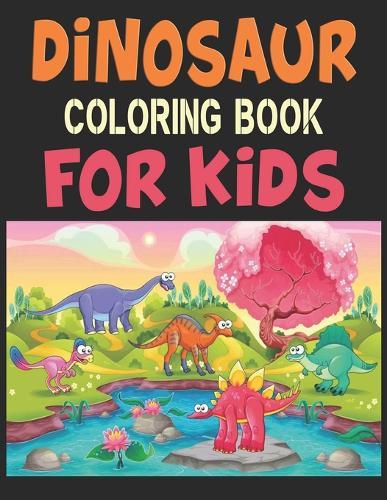 Dinosaur Coloring Book For Kids: Great Gift For Boys & Girls