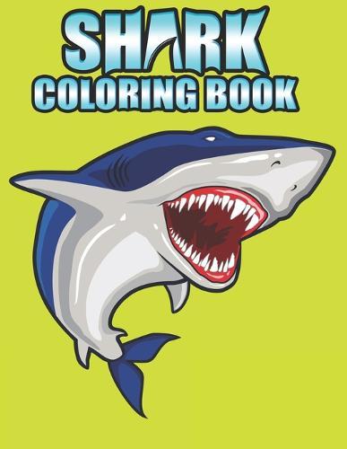 Shark coloring Book: Shark coloring Book for Kids, toddlers, Baby, Adults, Favors.Teens, girls and Boys kids ages 2-8.