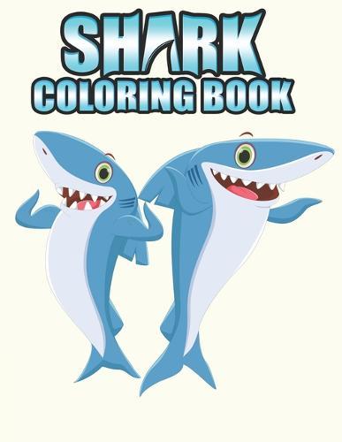 Shark coloring Book: Shark coloring Book for Kids, toddlers, Baby, Adults, Favors.Teens, girls and Boys kids ages 2-8.