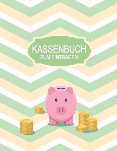 Kassenbuch zum Eintragen: Spar dich zum Reichtum mit der Finanzplanung fur die nachsten 12 Monate. Plane dein Budget und Finanzen auf einem Blick - Alle Einnahmen und Ausgaben sofort sehen