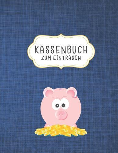 Kassenbuch zum Eintragen: Die Finanzplanung fur die nachsten 12 Monate. Budget und Finanzen Kinderleicht planen - Alle Einnahmen und Ausgaben auf einem Blick