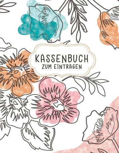 Kassenbuch zum Eintragen: Effektiv Sparen mit der Finanzplanung fur die nachsten 12 Monate. Budget und Finanzen Kinderleicht planen - Alle Einnahmen und Ausgaben auf einem Blick