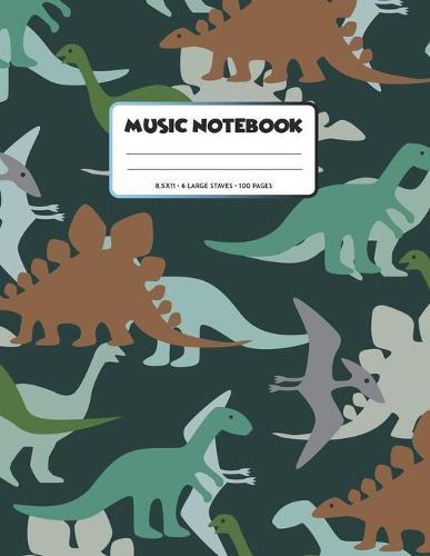Music Notebook: Kids Wide Staff Manuscript Paper * Large (8.5  x 11 ) * 6 Stave * 100 Pages: Dinosaur Gift for Boys and Girls