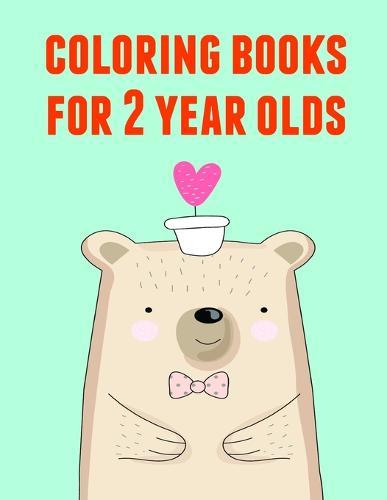 Coloring Books For 2 Year Olds: Early Learning for First Preschools and Toddlers from Animals Images
